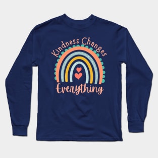 kindness changes everything Long Sleeve T-Shirt